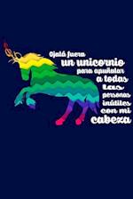 Ojala Fuera Un Unicornio Para Apunalar a Todas Las Personas Inutiles Mi Cabeza