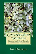 Grovedaughter Witchery: Practical Spellcraft 