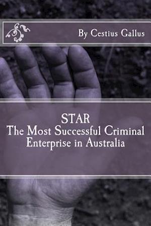 Star the Most Successful Criminal Enterprise in Australia