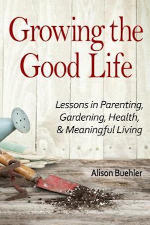 Growing the Good Life