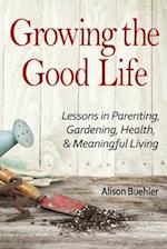 Growing the Good Life