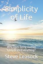 Simplicity of Life: Why Does Being Human Complicate Everything? 