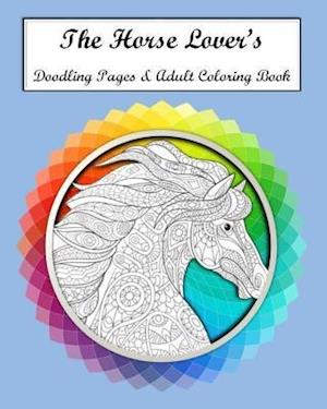 The Horse Lovers Doodling Pages & Adult Coloring Book