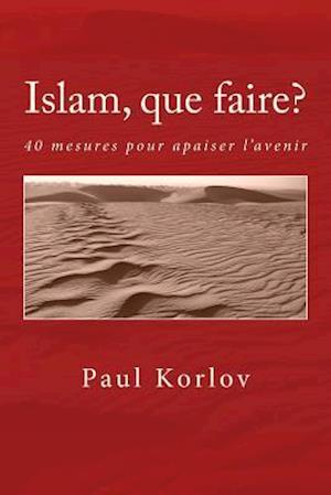 Islam, Que Faire?