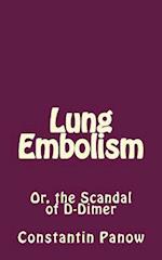 Lung Embolism: Or, the Scandal of D-Dimer 