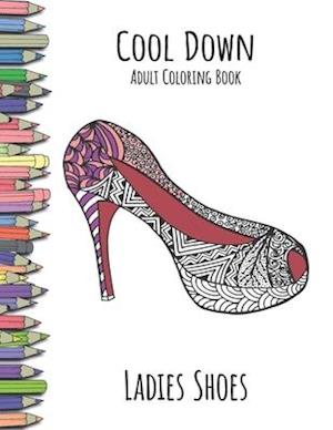 Cool Down - Adult Coloring Book: Ladies Shoes