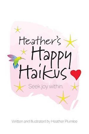 Heather's Happy Haikus: Seek joy within