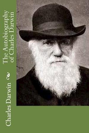 The Autobiography of Charles Darwin