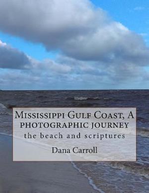 Mississippi Gulf Coast, a Photographic Journey