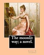The Moonlit Way; A Novel. by