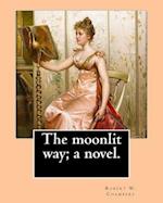 The moonlit way; a novel. By