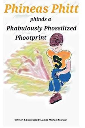 Phineas Phitt Phinds a Phabulously Phossilized Phootprint