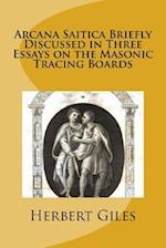 Arcana Saitica Briefly Discussed in Three Essays on the Masonic Tracing Boards
