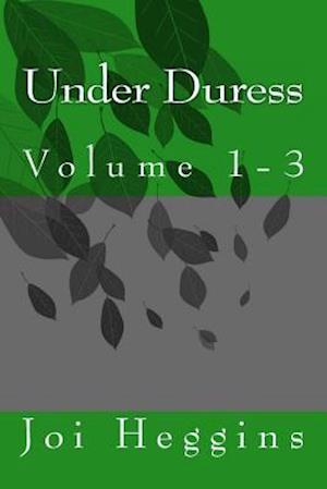Under Duress (Volumes 1 -3)