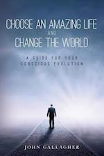 Choose an Amazing Life and Change the World