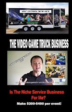 The Video Game Truck Business