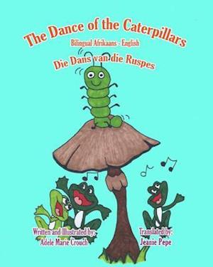 The Dance of the Caterpillars Bilingual Afrikaans English