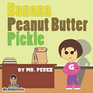 Banana Peanut Butter Pickle