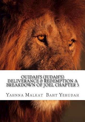 Ouidah's (Judah's) Deliverance & Redemption a Breakdown of Joel Chapter 3