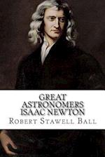 Great Astronomers Isaac Newton Robert Stawell Ball