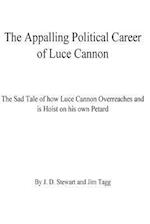 The Appalling Political Career of Luce Cannon