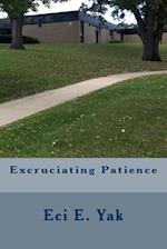 Excruciating Patience