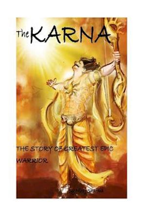 The Karna (the Story of Greatest Epic Warrior)