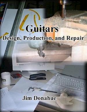 Guitars: Design, Production, and Repair