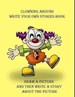 Clowning Around Write Your Own Stories Book