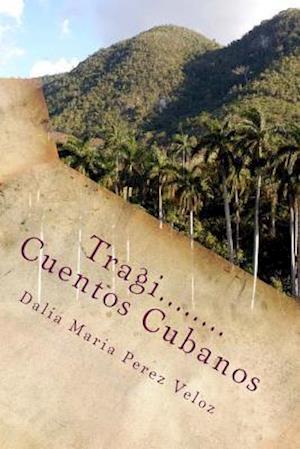 Få Tragi.....Cuentos Cubanos af Dalia Maria Perez Veloz som Paperback bog  på spansk