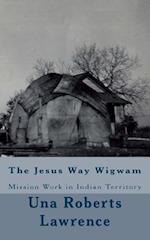 The Jesus Way Wigwam