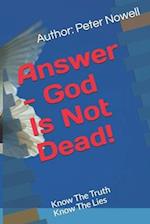 Answer - God Is Not Dead