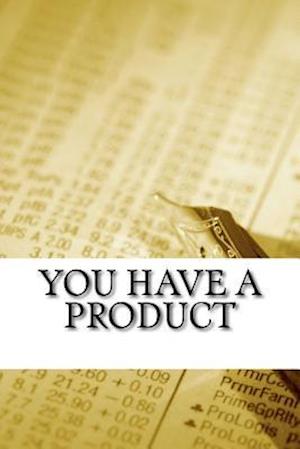You Have a Product