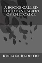 A booke called the Foundacion of Rhetorike