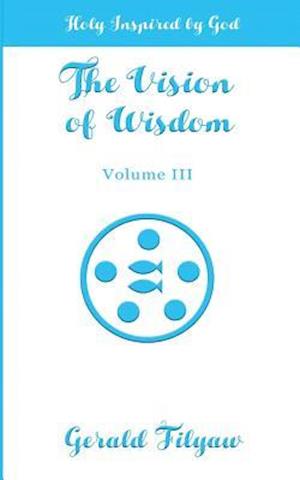 The Vision of Wisdom Vol. III