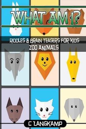 What Am I? Riddles and Brain Teasers for Kids Zoo Animals Edition