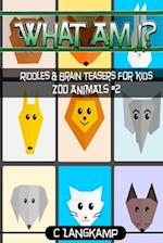 What Am I? Riddles and Brain Teasers for Kids Zoo Animals Edition #2