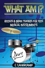 What Am I? Riddles and Brain Teasers for Kids Instruments Edition