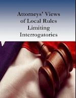 Attorneys' Views of Local Rules Limiting Interrogatories