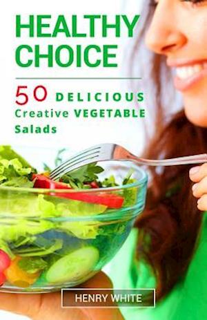 Healthy Choice.50 Vegetarian Delicious Vegetarian Salads