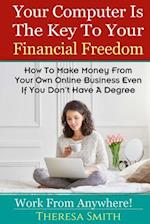 Your Computer Is the Key to Your Financial Freedom