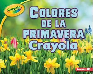 Colores de la Primavera Crayola = Crayola Spring Colors