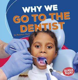 Why We Go to the Dentist