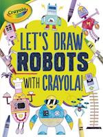Let's Draw Robots with Crayola (R) !