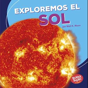 Exploremos el Sol (Let''s Explore the Sun)