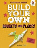 Build Your Own Rockets and Planes