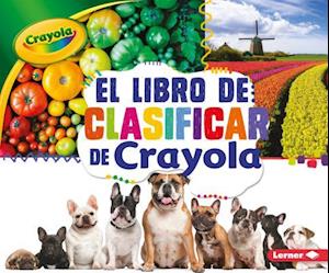 El Libro de Clasificar de Crayola (R) (the Crayola (R) Sorting Book)