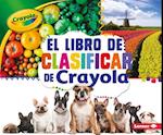 El Libro de Clasificar de Crayola (R) (the Crayola (R) Sorting Book)