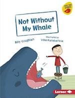 Not Without My Whale