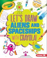 Let's Draw Aliens and Spaceships with Crayola (R) !